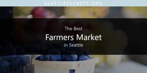 Best Farmers Market in Seattle: Complete Guide