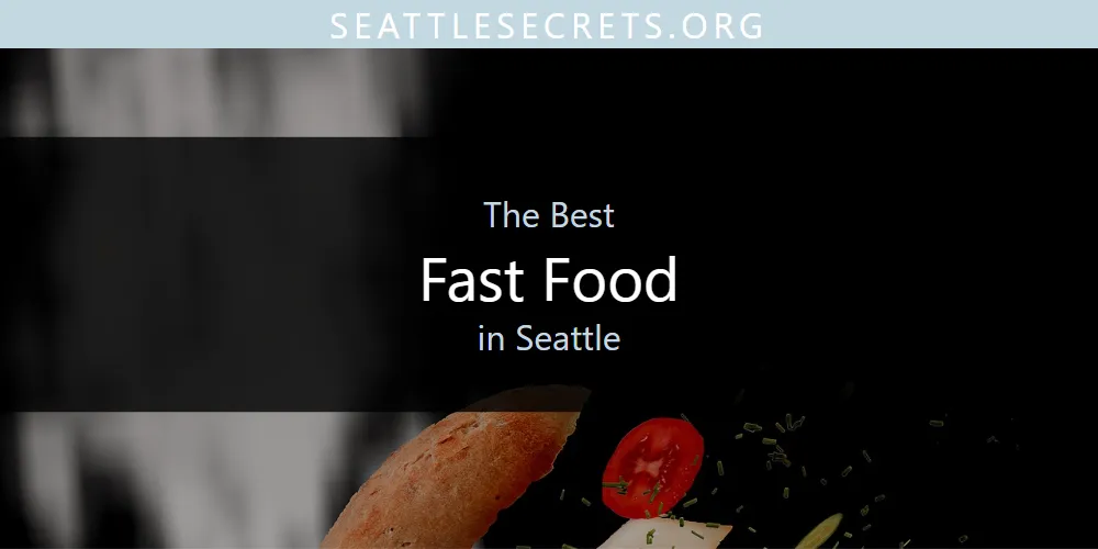 Seattle's Best Fast Food [Updated 2025]