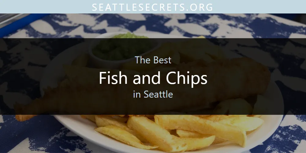Seattle's Best Fish and Chips [Updated 2025]
