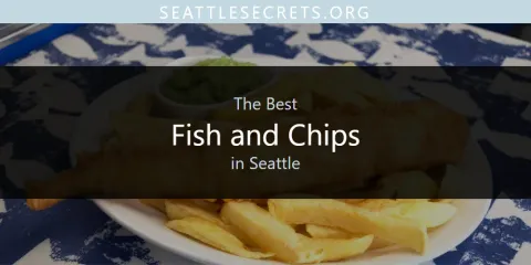 Seattle's Best Fish and Chips Spots