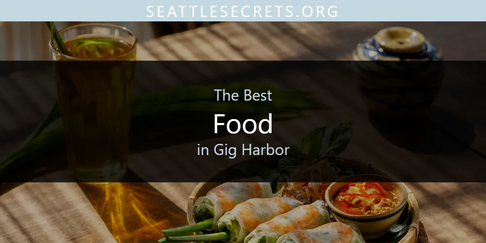 The Absolute Best Food in Gig Harbor  [Updated 2025]