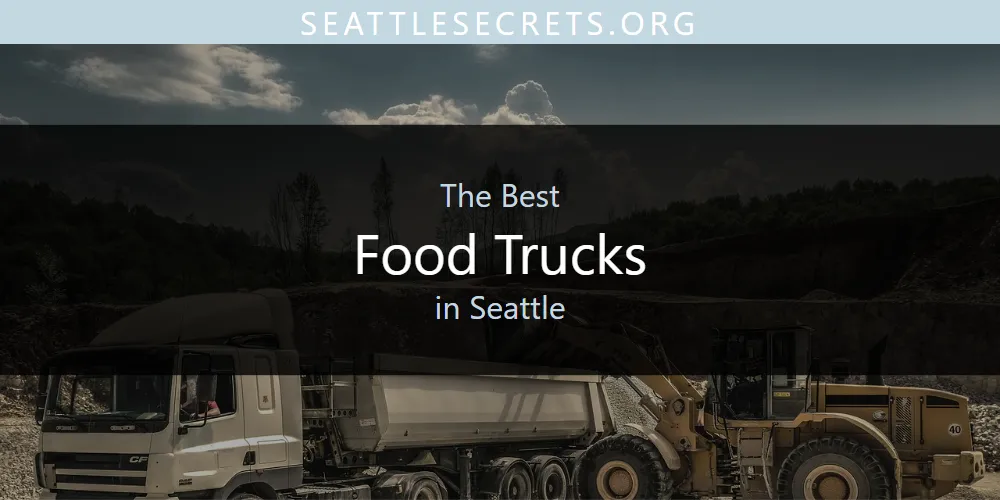 Seattle's Best Food Trucks [Updated 2025]