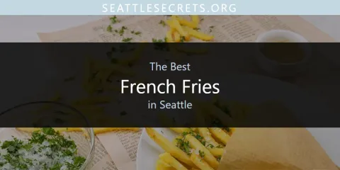 Seattle's Best French Fries