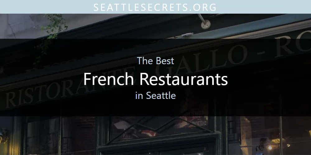Best French Restaurants in Seattle: Our Expert Picks