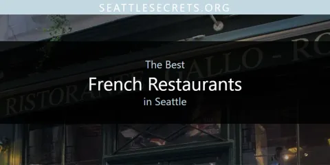 Best French Restaurants in Seattle: Our Expert Picks
