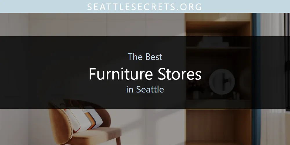 Seattle's Best Furniture Stores [Updated 2025]