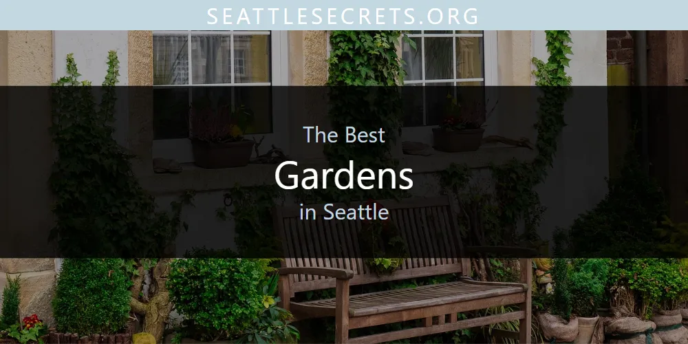 Best Gardens in Seattle: Our Expert Picks for 2026