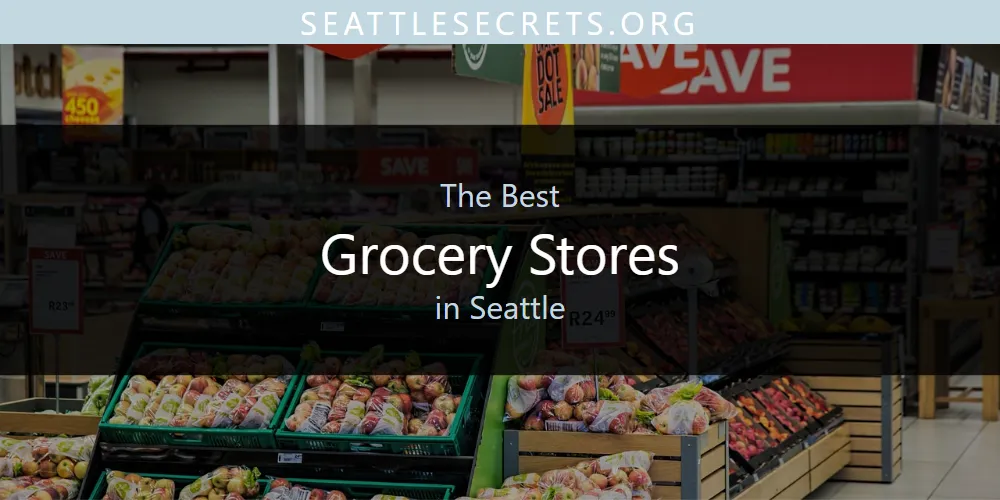Discover the Best Grocery Stores in Seattle (2026)
