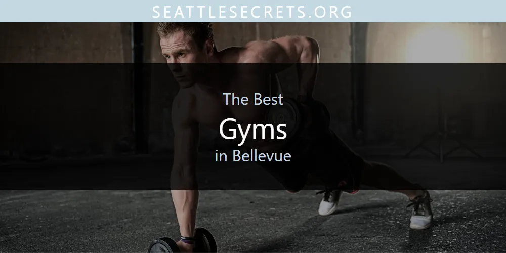 Best Gyms in Bellevue: Our Expert Picks for 2026