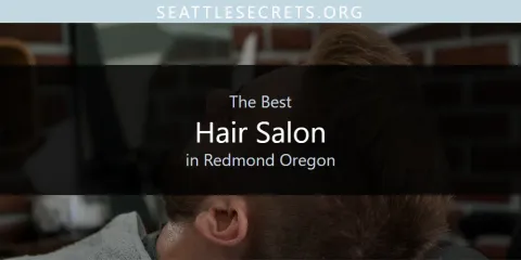 Redmond Oregon's Best Hair Salon Spots