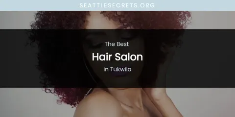Tukwila's Best Hair Salon