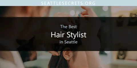 Best Hair Stylist in Seattle: Our Expert Picks