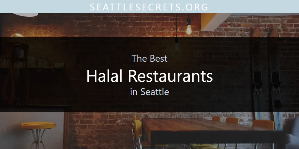 Seattle's Best Halal Restaurants [Updated 2025]