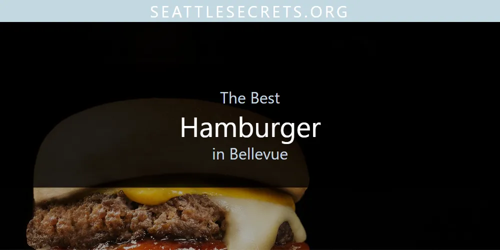 The Absolute Best Hamburger in Bellevue  [Updated 2025]