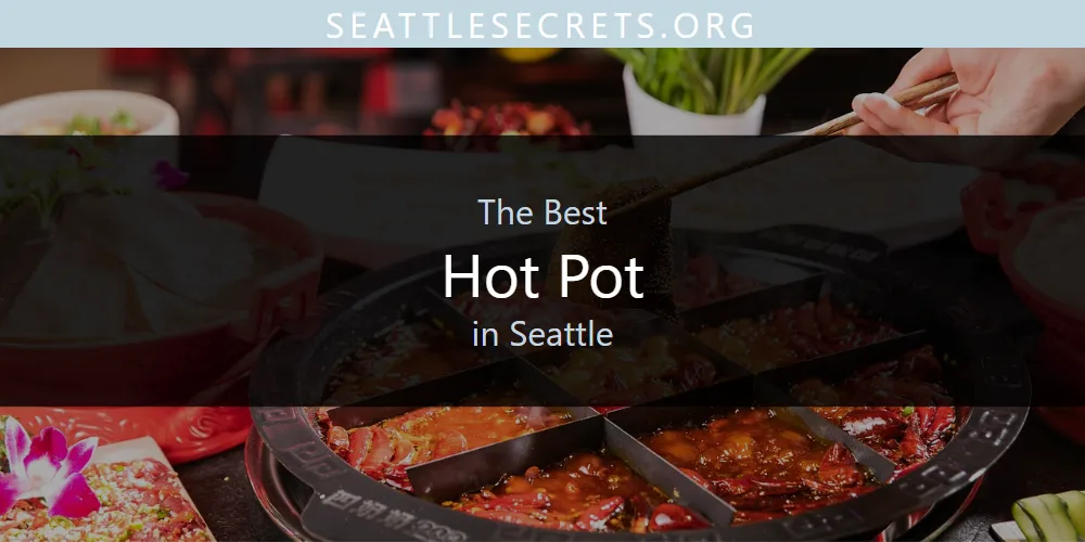 Seattle's Best Hot Pot [Updated 2025]