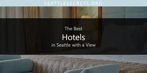 Guide to Best Hotels in Seattle with a View
