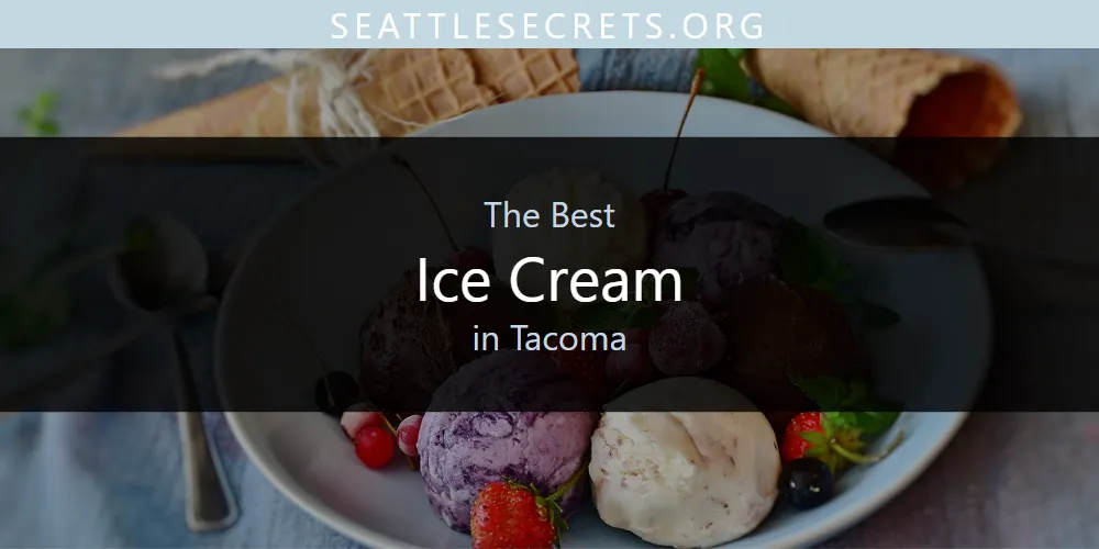 Tacoma's Best Ice Cream [Updated 2025]