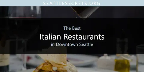 Ranked: Best Italian Restaurants in Downtown Seattle