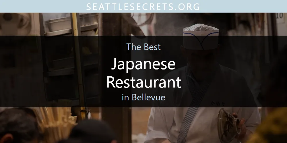 The Absolute Best Japanese Restaurant in Bellevue  [Updated 2025]