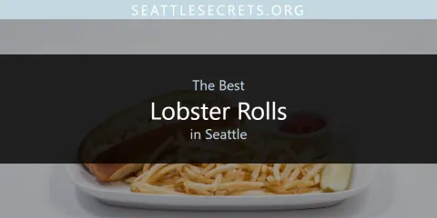 Best Lobster Rolls in Seattle: Ultimate Guide