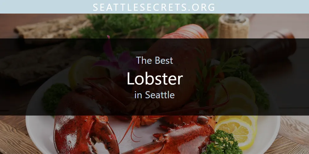 Best Lobster in Seattle: 2026 Ultimate Guide