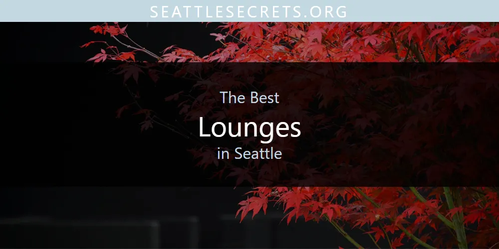 Seattle's Best Lounges [Updated 2025]