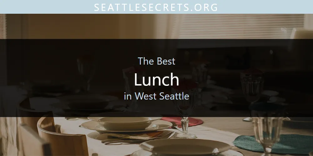 West Seattle's Best Lunch [Updated 2025]