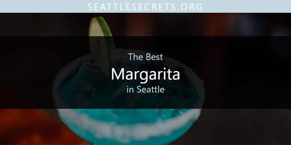Seattle's Best Margarita [Updated 2025]