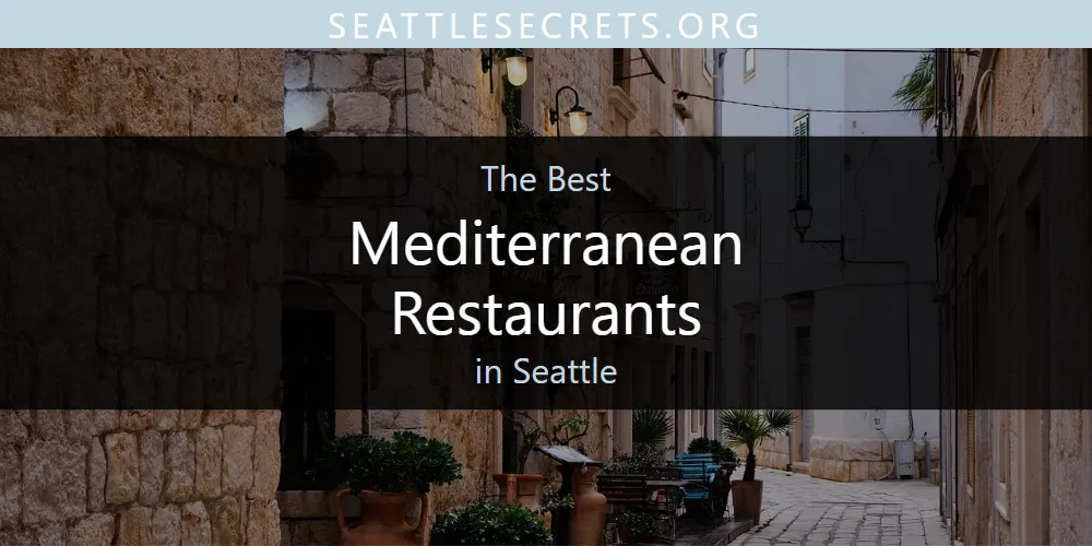 Discover the Best Mediterranean Restaurants in Seattle