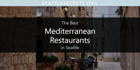 Seattle's Best Mediterranean Restaurants