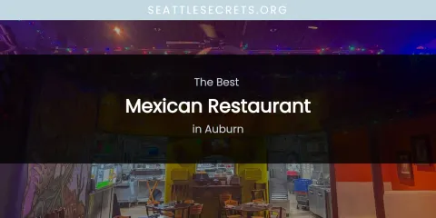 The Absolute Best Mexican Restaurant in Auburn