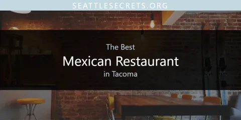 Best Mexican Restaurant in Tacoma: Ultimate Guide