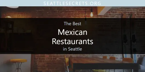 The Top-Rated Mexican Restaurants in Seattle