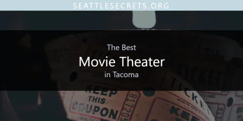 Best Movie Theater in Tacoma: Our Expert Picks
