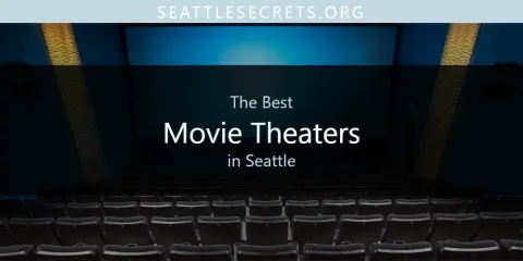 Ranked: Best Movie Theaters in Seattle