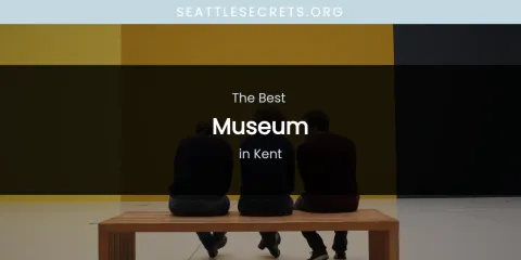 Kent's Best Museum
