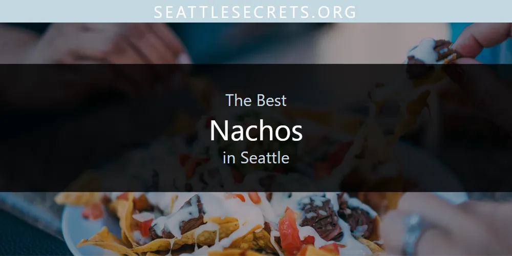 Seattle's Best Nachos [Updated 2025]