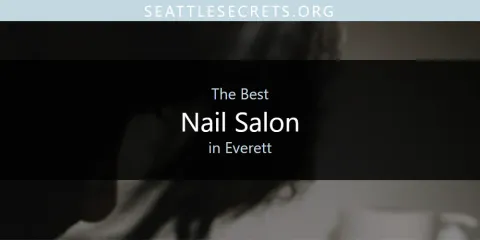 Ranked: Best Nail Salon in Everett