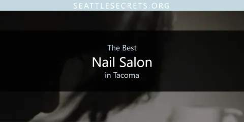 Ranked: Best Nail Salon in Tacoma