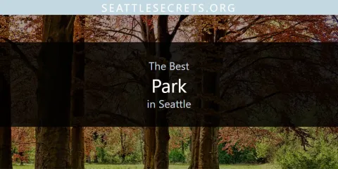 Best Park in Seattle: Our Expert Picks