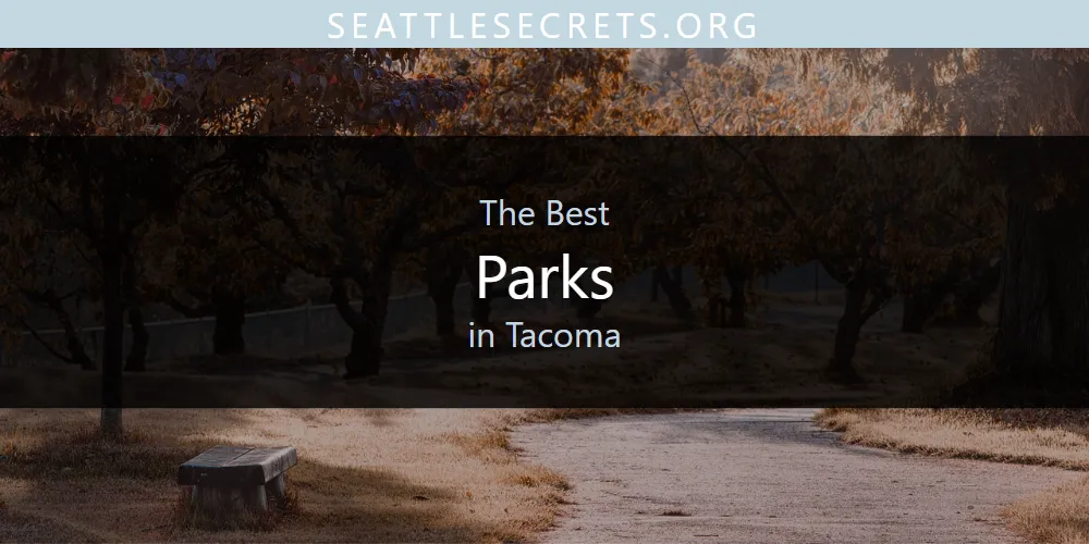 Tacoma's Best Parks [Updated 2025]