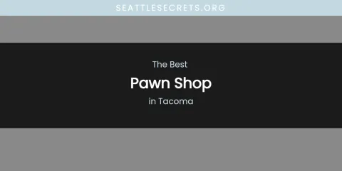 Tacoma's Best Pawn Shop