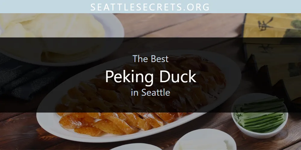 Seattle's Best Peking Duck [Updated 2025]