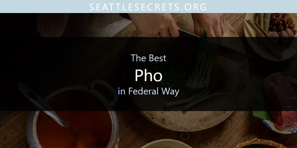 The Absolute Best Pho in Federal Way  [Updated 2025]