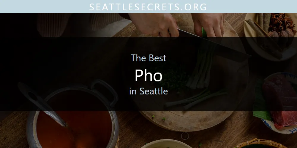 Seattle's Best Pho [Updated 2025]