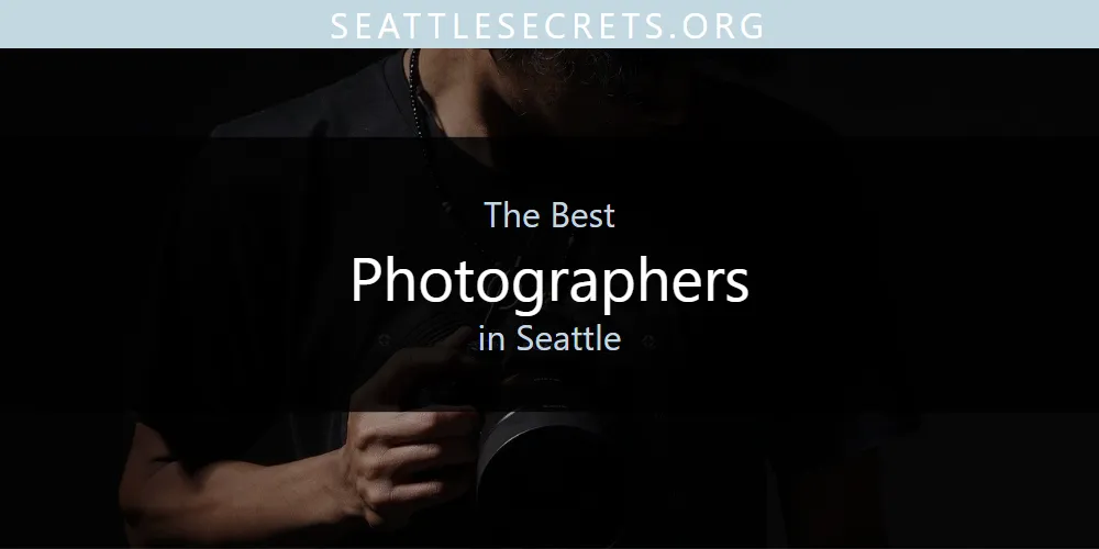 Seattle's Best Photographers [Updated 2025]