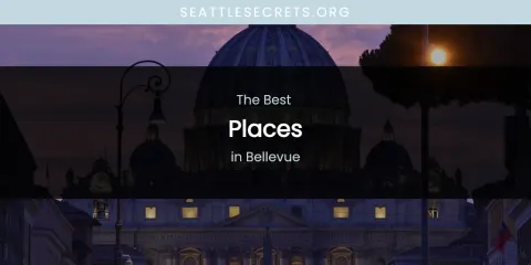 The Absolute Best Places in Bellevue