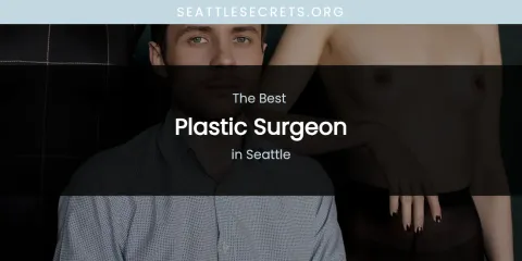 Seattle's Best Plastic Surgeon