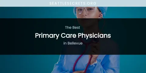 The Absolute Best Primary Care Physicians in Bellevue