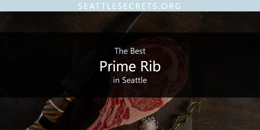 Seattle's Best Prime Rib [Updated 2025]